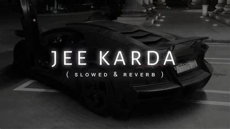 Jee Karda (Slow + Reverb) | G Khan | Khan Saab | Garry Sandhu - YouTube