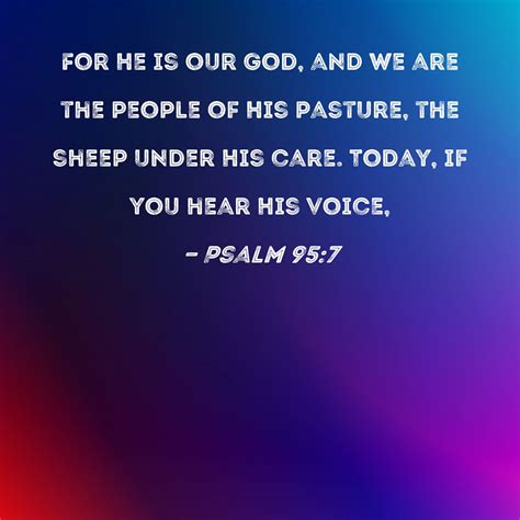 Psalm 95:7 For He is our God, and we are the people of His pasture, the ...