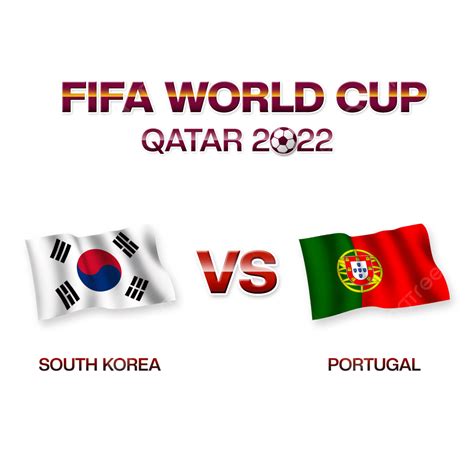 South Korea Vs Portugal Waves Flag Fifa World Cup 2022, South Korea Vs Portugal Flags, Fifa ...