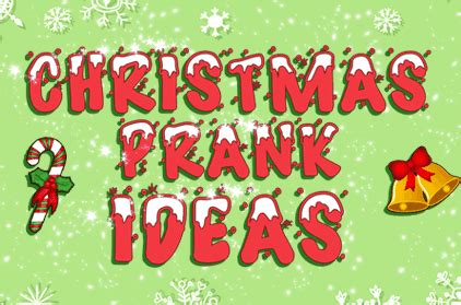 Pranking 101: Christmas Prank Ideas