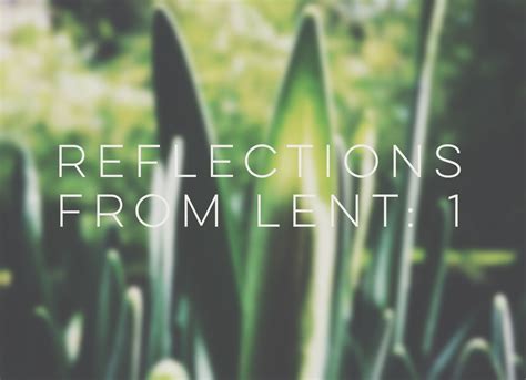 Reflections from Lent | Lent, Reflection, Faith