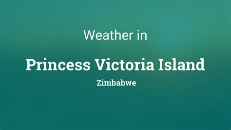 Weather for Princess Victoria Island, Zimbabwe