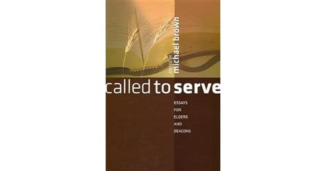 Called to Serve: Essays for Elders and Deacons by Michael G. Brown