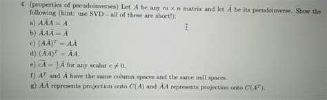 Solved 4. (properties of pseudoinverses) Let A be any m x n | Chegg.com