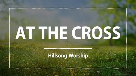 At The Cross by Hillsong Worship - YouTube