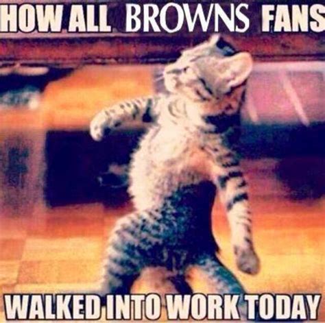 Monday after a spectacular Browns win #browns #comeback | Browns fans, Winning meme, San diego ...