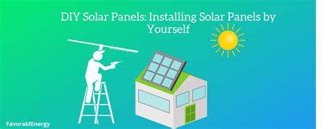 DIY Solar: How to Install Solar Panels by Yourself- FavorablEnergy