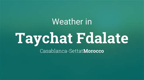 Weather for Taychat Fdalate, Morocco