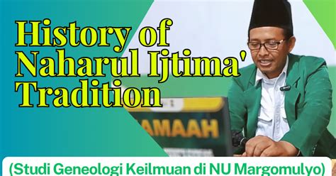 MWC NU MARGOMULYO BOJONEGORO: History of Naharul Ijtima' Tradition ...