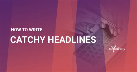 How to Write Catchy Headlines Everytime [9 Easy Tricks]