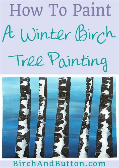 How To Paint A Winter Birch Tree Painting - Birch And Button