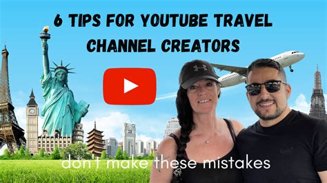 6 TIPS for new TRAVEL YouTube Channels; Don't make these mistakes!