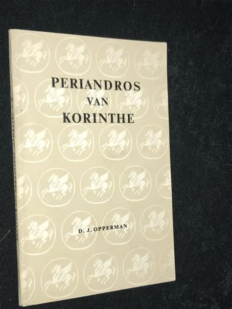 Afrikaans Fiction - PERIANDROS VAN KORINTHE DEUR D.J. OPPERMAN was listed for R25.00 on 9 Nov at ...