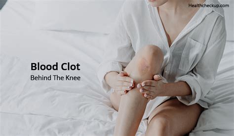 Blood Clot Behind The Knee- Causes And Tips To Prevent