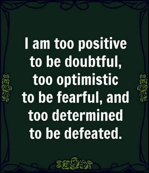 Am To Positive To Be Doubtful Too Optimistic Too Be Fearful And Too | HD Walls | Find Wallpapers