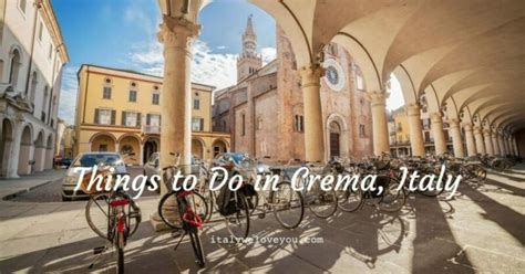 14 Best Things to Do in Crema, Italy - Italy We Love You