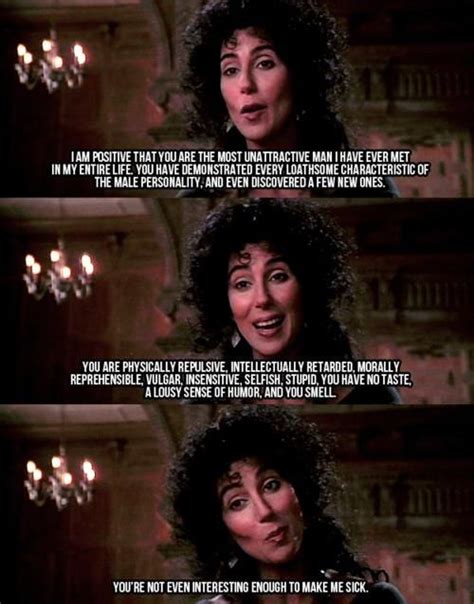 one of the best insults ever The Witches Of Eastwick | The witches of eastwick, Cher quotes ...