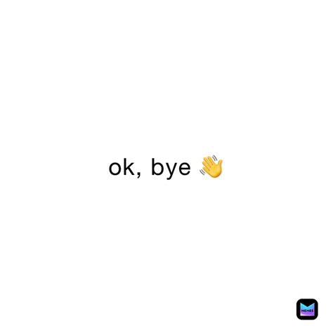 ok, bye 👋 | @KungFuLittleBoy | Memes