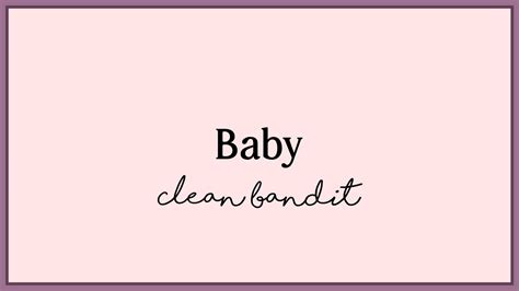 Clean Bandit - Baby ft. Marina & Luis Fonsi || Lyrics - YouTube