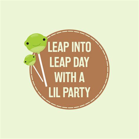 Leap Into Leap Day With a Lil Party | Leap day quotes, Inspirational quotes, Leap day