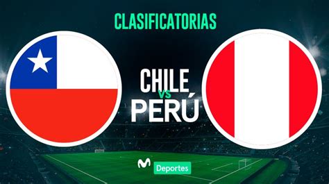 Perú vs Chile EN VIVO: Fecha, hora y canal de transmisión para el ...