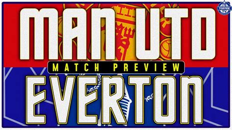 Manchester United v Everton | Match Preview - YouTube