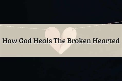 God Heals The Broken Hearted: 20 Incredible Ways (2024)