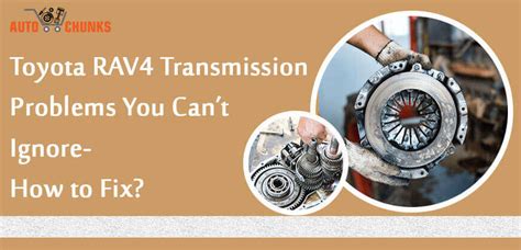 Toyota RAV4 Transmission Problems You Can’t Ignore- How to Fix?