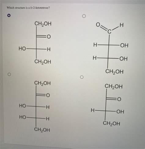 Solved Which structure is a D-2-ketotetrose? CH2OH O=C Н 0 | Chegg.com