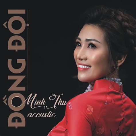 ALBUM ĐỒNG ĐỘI – CA SĨ: MINH THU ACOUSTIC – Thế Giới Đĩa