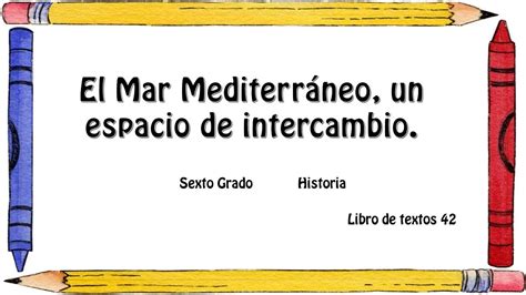 6° HISTORIA EL MAR MEDITERRANEO, UN ESPACIO DE INTERCAMBIO - YouTube