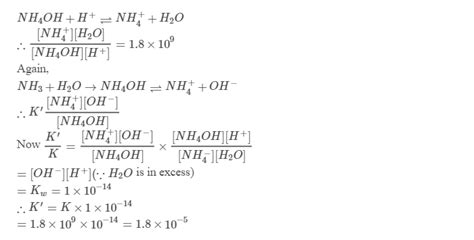 Equilibrium constant for the reaction, NH4OH + H^+ NH4^+ + H2O is 1.8 × ...