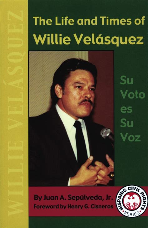 The Life and Times of Willie Velasquez: Su Voto es Su Voz - Texas Our Texas