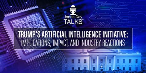 Trump’s Artificial Intelligence Initiative: Implications, Impact, and ...