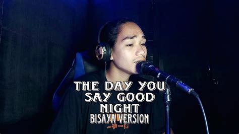 THE DAY YOU SAY GOODNIGHT BISAYA VERSION|JERRON - YouTube Music