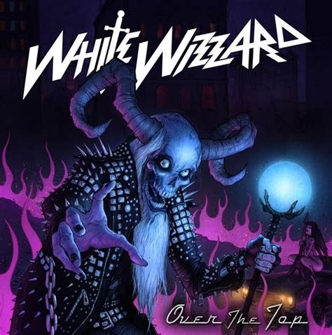 HARD TO KILL...: White Wizzard - Over The Top (2010)