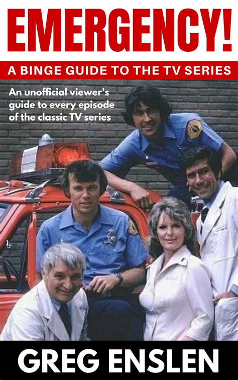 Emergency!: A Binge Guide to the TV Series by Greg Enslen | Goodreads