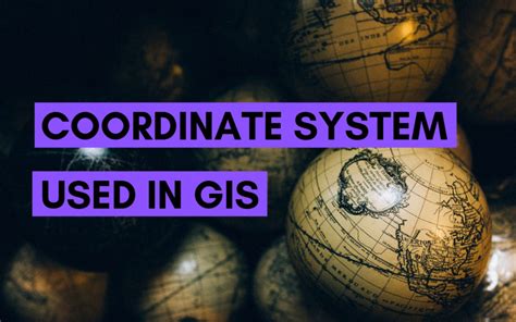 Coordinate System Used In GIS - Ultimate Guide | Spatial Post