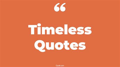 45+ Unexpected Timeless Quotes That Will Unlock Your True Potential