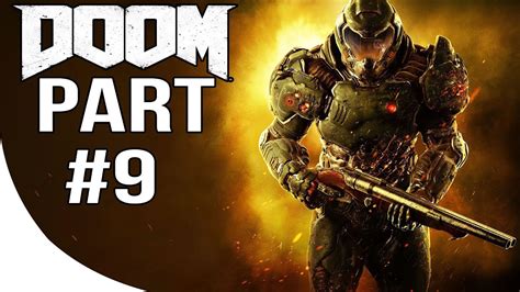 DOOM 4 - Gameplay Walkthrough Part 9 - DOOM 2016 Let's Play Playthrough ...