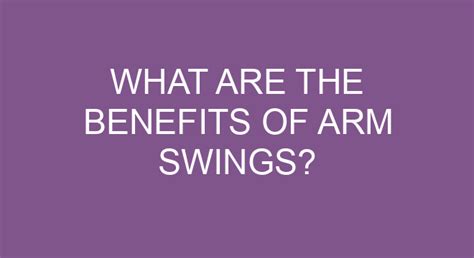 What Are The Benefits Of Arm Swings?