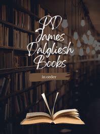 The Best Way to Read the PD James Books: An Adam Dalgliesh Guide