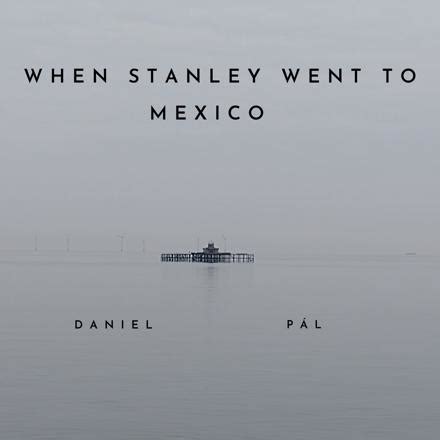 When Stanley Went to Mexico