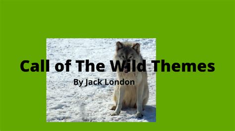 Call of The Wild Themes by Jenna Fox on Prezi