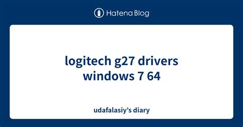 logitech g27 drivers windows 7 64 - udafalasiy’s diary