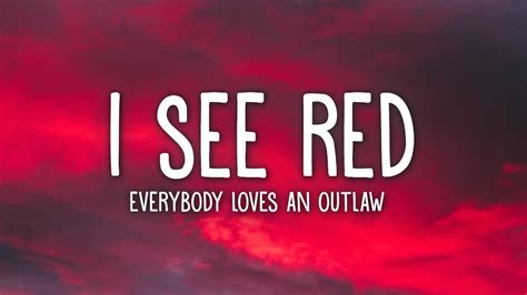 Everybody Loves An Outlaw - I See Red (Lyrics) - YouTube