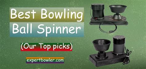 Best Personal Bowling Ball Spinner Reviews – Expert Bowler