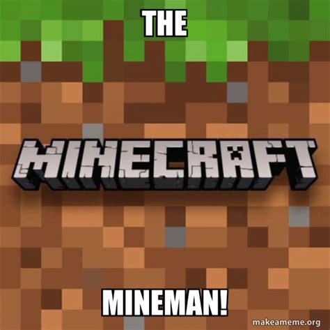 THE MINEMAN! - Minecraft Meme Generator