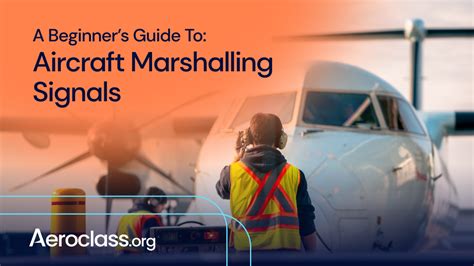 Understanding Aircraft Marshalling Signals - Aeroclass.org