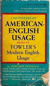 A Dictionary of American-English Usage Based on Fowler's Modern English Usage: Margaret ...